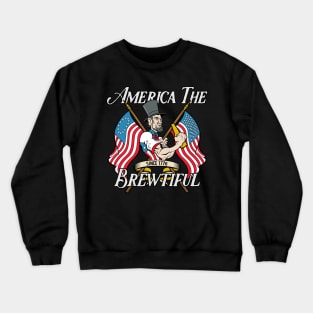 America The Brewtiful Abe Lincoln Drinking Beer Crewneck Sweatshirt